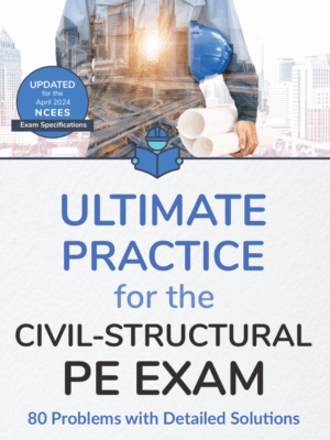Ultimate Practice for the Civil-Structural PE Exam: 80 Problems with Detailed Solutions